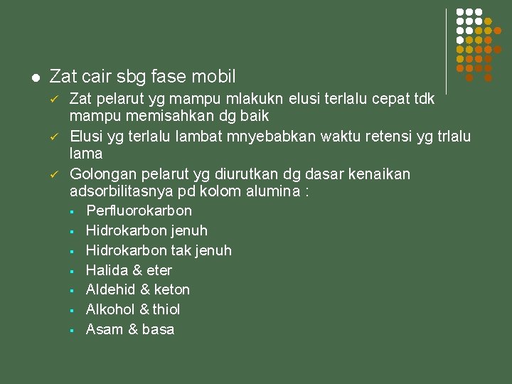 l Zat cair sbg fase mobil ü ü ü Zat pelarut yg mampu mlakukn