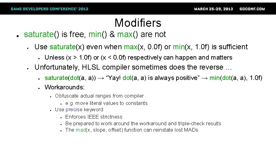 Modifiers ● saturate() is free, min() & max() are not ● Use saturate(x) even