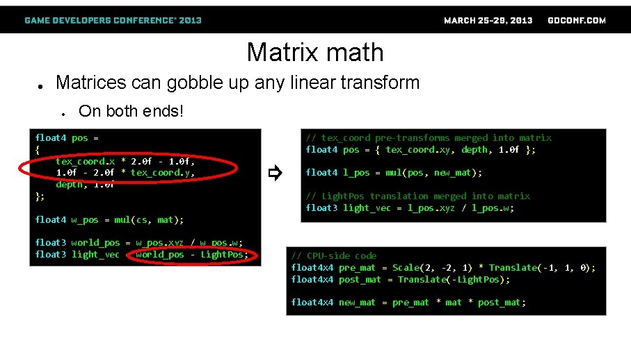 Matrix math ● Matrices can gobble up any linear transform ● On both ends!