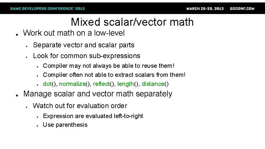 Mixed scalar/vector math ● Work out math on a low-level ● Separate vector and