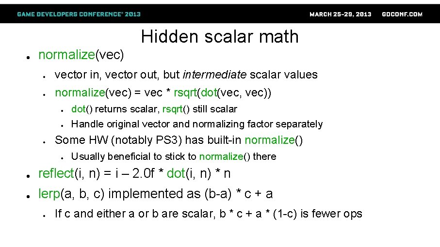 Hidden scalar math ● normalize(vec) ● vector in, vector out, but intermediate scalar values