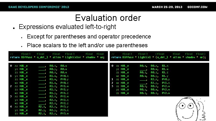 Evaluation order Expressions evaluated left-to-right ● ● Except for parentheses and operator precedence ●