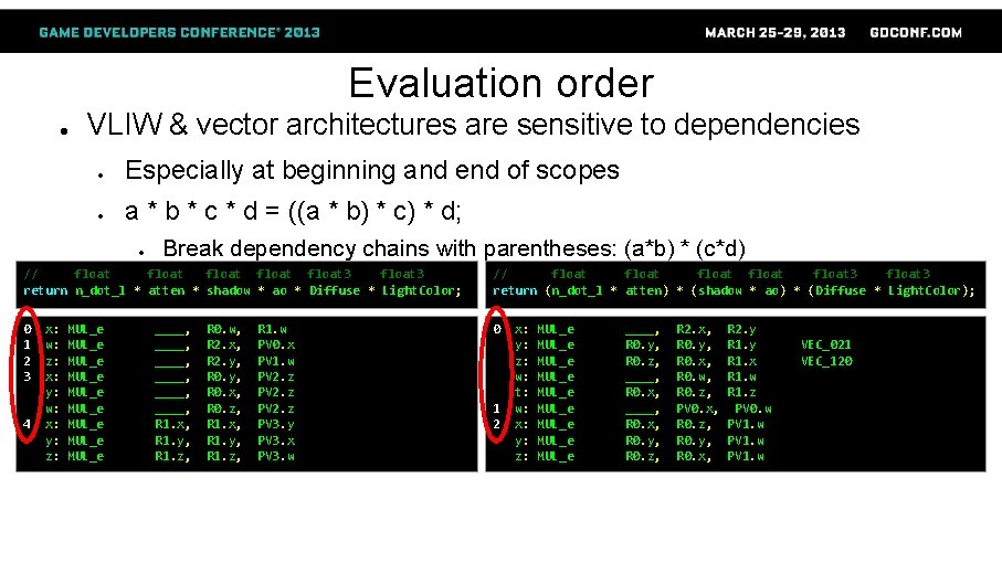 Evaluation order ● VLIW & vector architectures are sensitive to dependencies ● Especially at