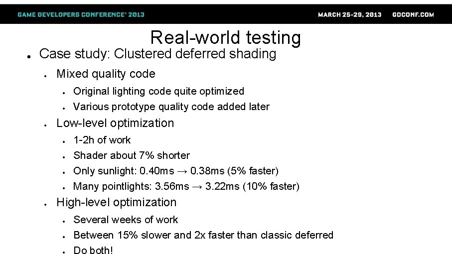 Real-world testing ● Case study: Clustered deferred shading ● Mixed quality code ● ●