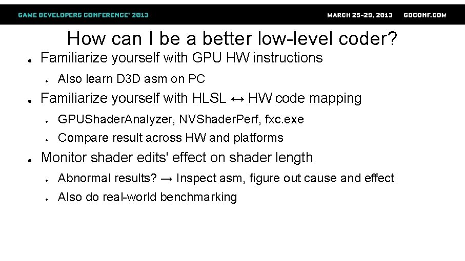 How can I be a better low-level coder? ● Familiarize yourself with GPU HW