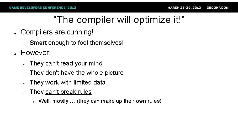 ”The compiler will optimize it!” ● Compilers are cunning! ● ● Smart enough to