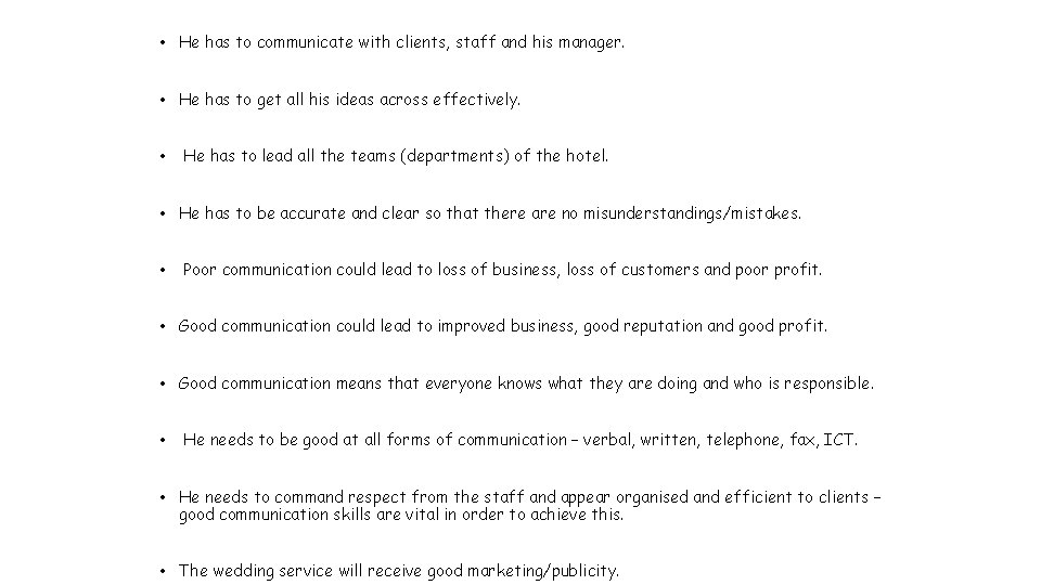 • He has to communicate with clients, staff and his manager. • He • He has to communicate with clients, staff and his manager. • He
