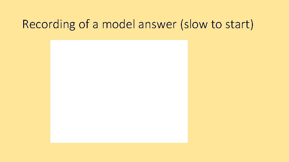 Recording of a model answer (slow to start) Recording of a model answer (slow to start)