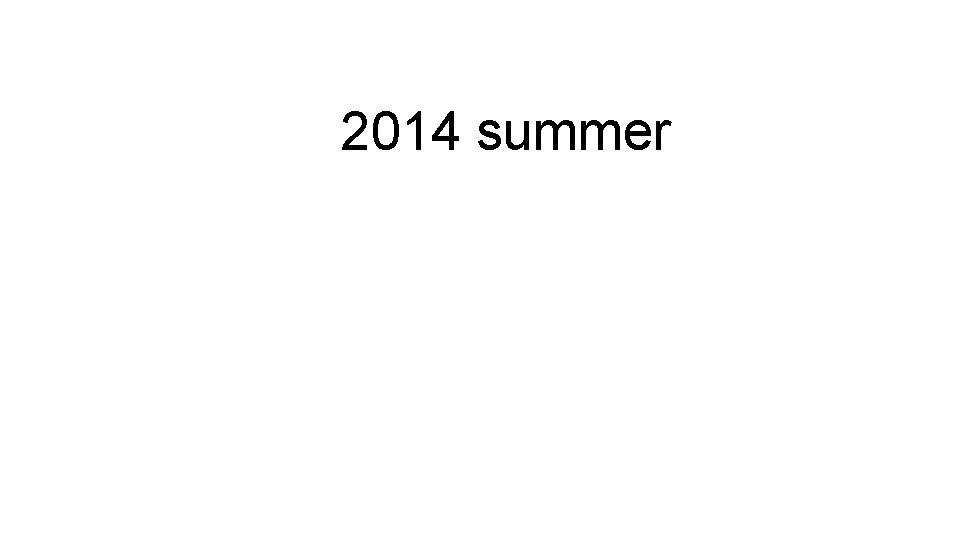 2014 summer 2014 summer