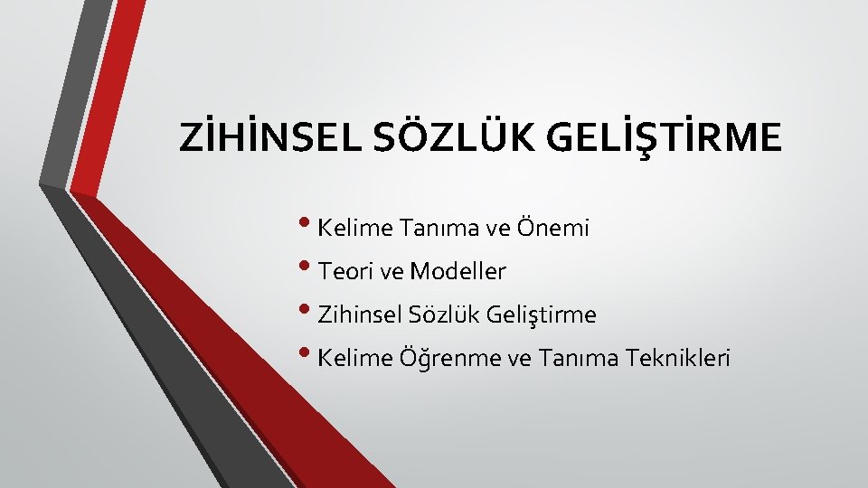 ZİHİNSEL SÖZLÜK GELİŞTİRME • Kelime Tanıma ve Önemi • Teori ve Modeller • Zihinsel