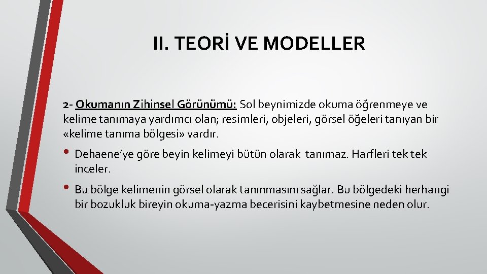 II. TEORİ VE MODELLER 2 - Okumanın Zihinsel Görünümü: Sol beynimizde okuma öğrenmeye ve