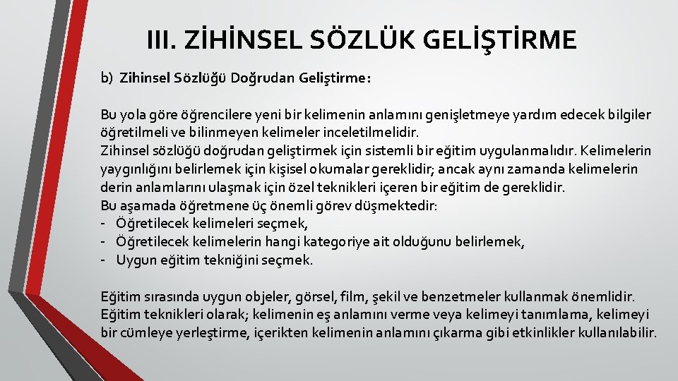 III. ZİHİNSEL SÖZLÜK GELİŞTİRME b) Zihinsel Sözlüğü Doğrudan Geliştirme: Bu yola göre öğrencilere yeni
