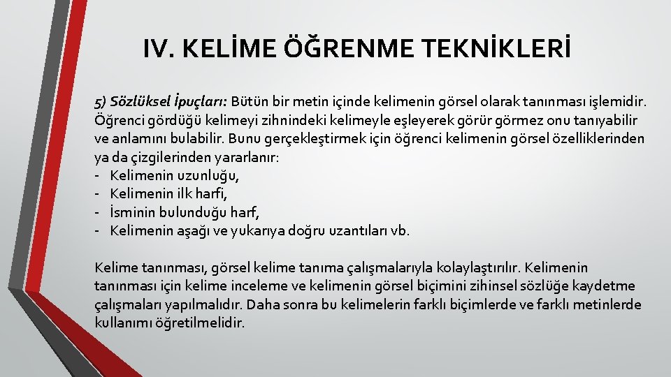 IV. KELİME ÖĞRENME TEKNİKLERİ 5) Sözlüksel İpuçları: Bütün bir metin içinde kelimenin görsel olarak