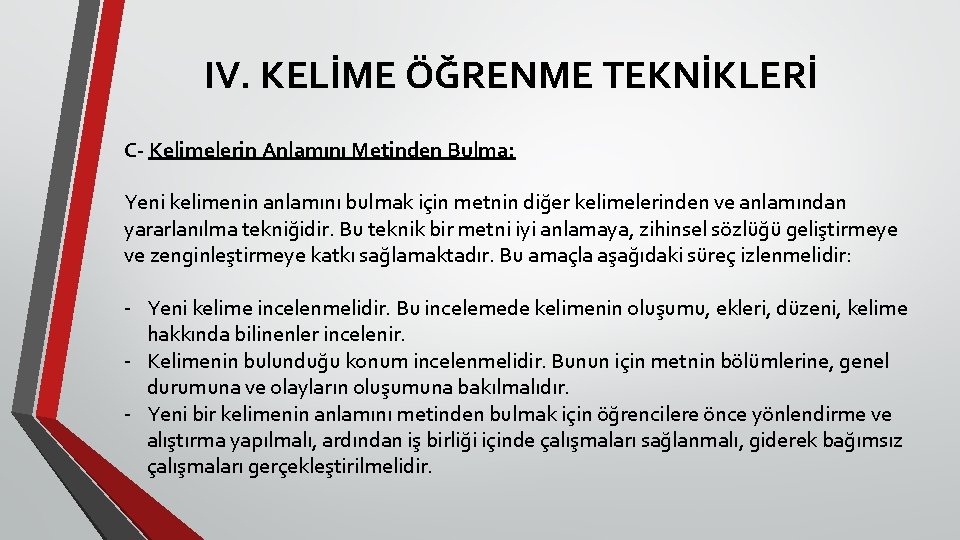 IV. KELİME ÖĞRENME TEKNİKLERİ C- Kelimelerin Anlamını Metinden Bulma: Yeni kelimenin anlamını bulmak için