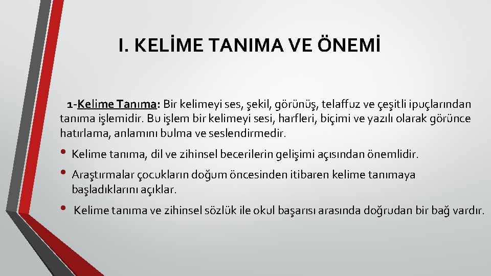 I. KELİME TANIMA VE ÖNEMİ 1 -Kelime Tanıma: Bir kelimeyi ses, şekil, görünüş, telaffuz