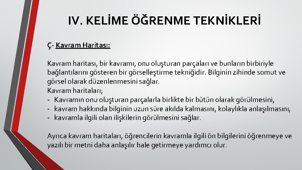 IV. KELİME ÖĞRENME TEKNİKLERİ Ç- Kavram Haritası: Kavram haritası, bir kavramı, onu oluşturan parçaları