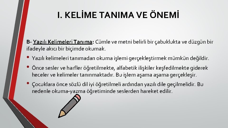 I. KELİME TANIMA VE ÖNEMİ B- Yazılı Kelimeleri Tanıma: Cümle ve metni belirli bir