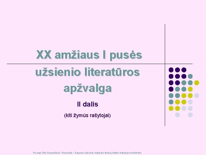 XX amžiaus I pusės užsienio literatūros apžvalga II dalis (kiti žymūs rašytojai) Parengė Rita