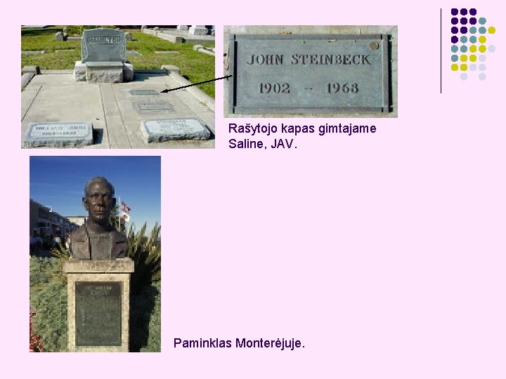 Rašytojo kapas gimtajame Saline, JAV. Paminklas Monterėjuje. 