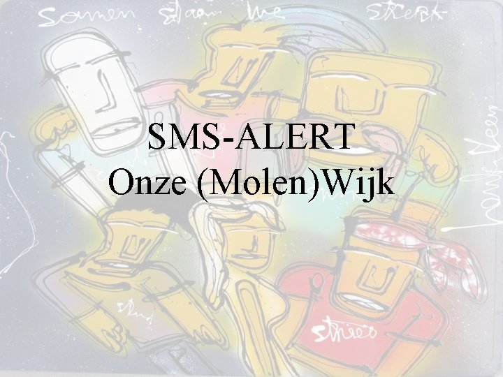 SMS-ALERT Onze (Molen)Wijk 