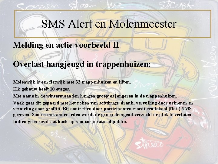 SMS Alert en Molenmeester Melding en actie voorbeeld II Overlast hangjeugd in trappenhuizen: Molenwijk