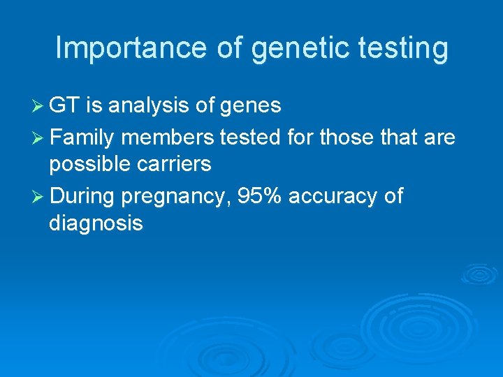 Importance of genetic testing Ø GT is analysis of genes Ø Family members tested