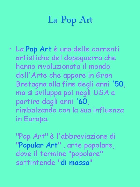 La Pop Art • La Pop Art è una delle correnti artistiche del dopoguerra