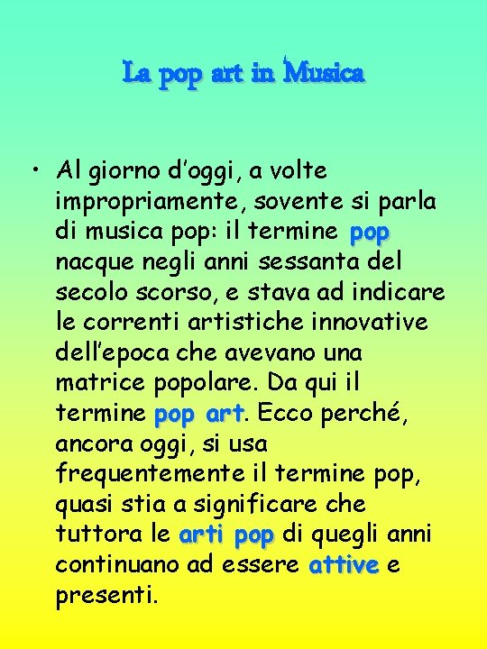 La pop art in Musica • Al giorno d’oggi, a volte impropriamente, sovente si