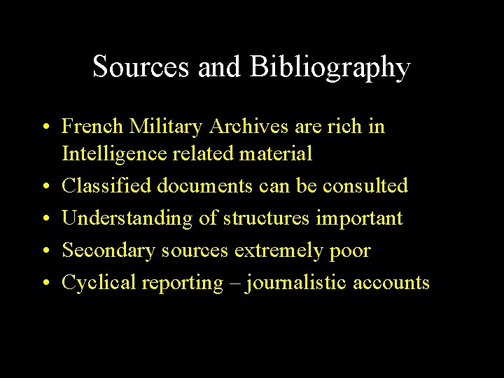 Sources and Bibliography • French Military Archives are rich in Intelligence related material •