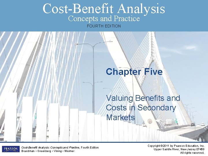 Cost-Benefit Analysis Concepts and Practice FOURTH EDITION Chapter Five Valuing Benefits and Costs in