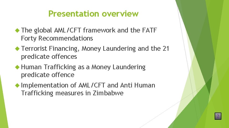 Presentation overview The global AML/CFT framework and the FATF Forty Recommendations Terrorist Financing, Money
