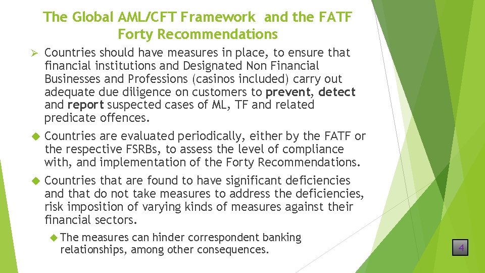 The Global AML/CFT Framework and the FATF Forty Recommendations Countries should have measures in