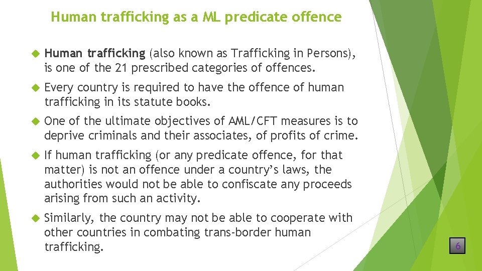 Human trafficking as a ML predicate offence Human trafficking (also known as Trafficking in