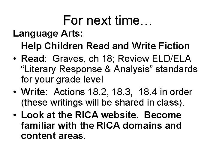 For next time… Language Arts: Help Children Read and Write Fiction • Read: Graves,