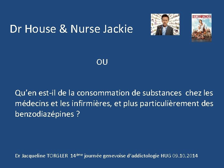 Dr House & Nurse Jackie OU Qu’en est-il de la consommation de substances chez