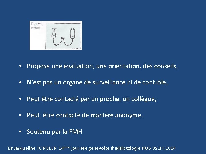  • Propose une évaluation, une orientation, des conseils, • N’est pas un organe
