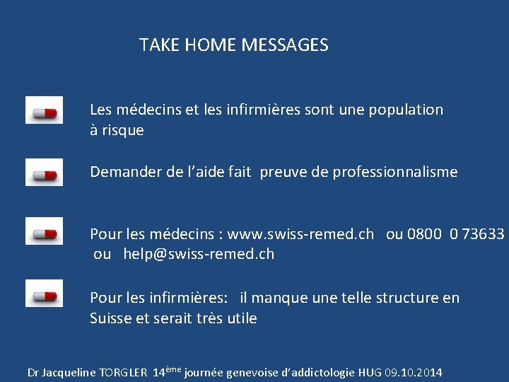 TAKE HOME MESSAGES Les médecins et les infirmières sont une population à risque Demander