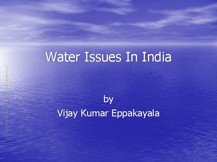 Water Issues In India by Vijay Kumar Eppakayala 