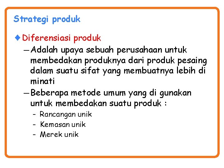 Strategi produk ¨Diferensiasi produk — Adalah upaya sebuah perusahaan untuk membedakan produknya dari produk