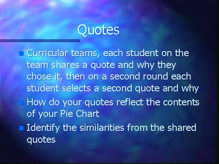 Quotes Curricular teams, each student on the team shares a quote and why they
