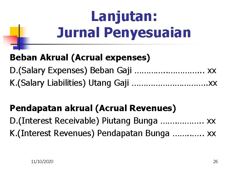 Lanjutan: Jurnal Penyesuaian Beban Akrual (Acrual expenses) D. (Salary Expenses) Beban Gaji …………. .