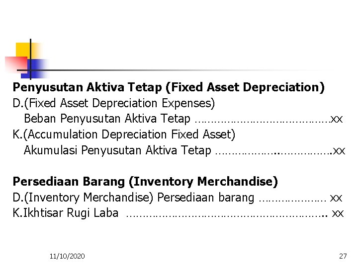 Penyusutan Aktiva Tetap (Fixed Asset Depreciation) D. (Fixed Asset Depreciation Expenses) Beban Penyusutan Aktiva