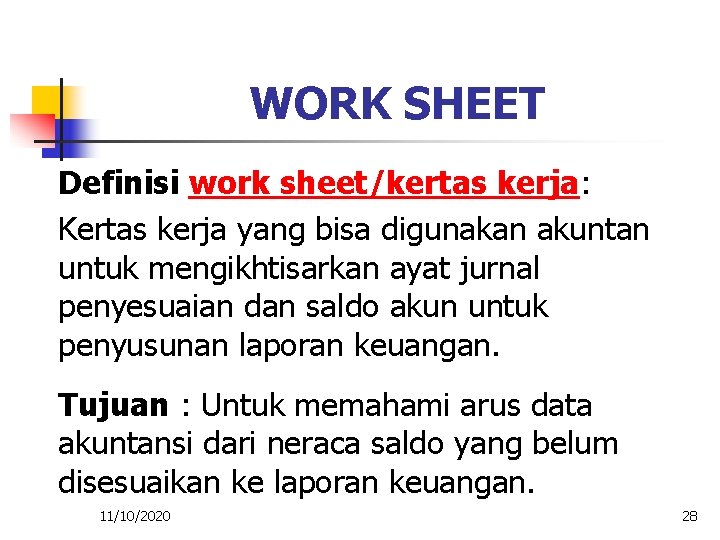 WORK SHEET Definisi work sheet/kertas kerja: Kertas kerja yang bisa digunakan akuntan untuk mengikhtisarkan