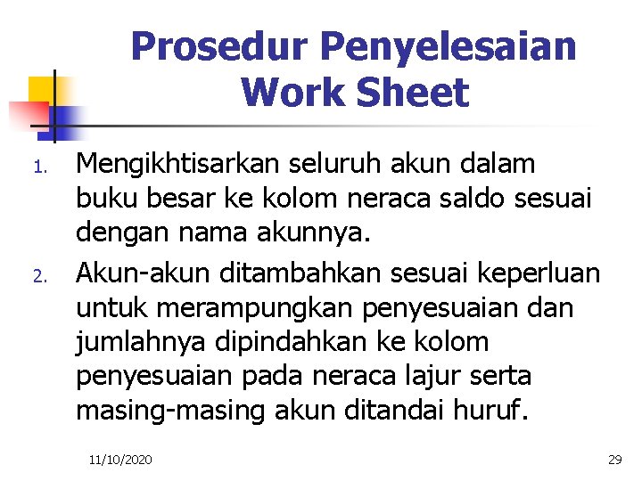 Prosedur Penyelesaian Work Sheet 1. 2. Mengikhtisarkan seluruh akun dalam buku besar ke kolom