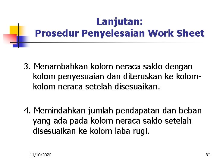 Lanjutan: Prosedur Penyelesaian Work Sheet 3. Menambahkan kolom neraca saldo dengan kolom penyesuaian diteruskan