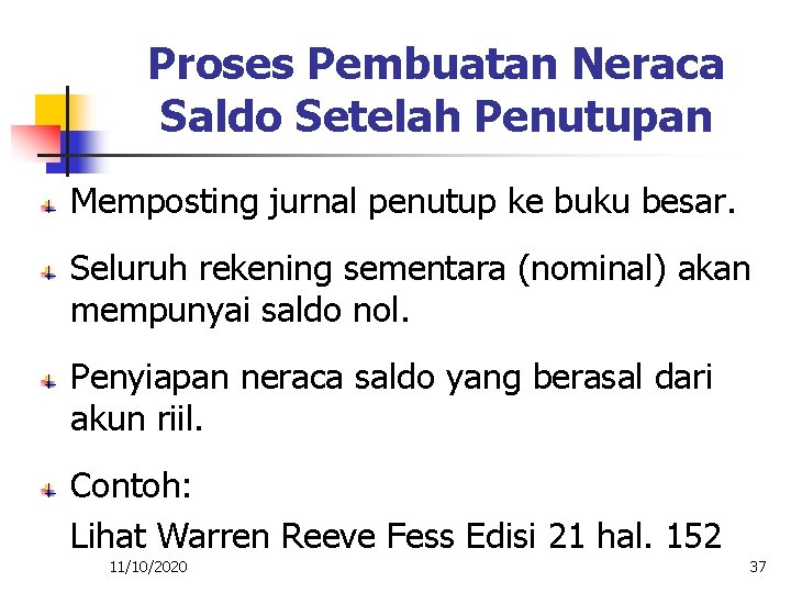 Proses Pembuatan Neraca Saldo Setelah Penutupan Memposting jurnal penutup ke buku besar. Seluruh rekening