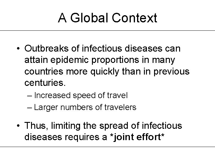 A Global Context • Outbreaks of infectious diseases can attain epidemic proportions in many