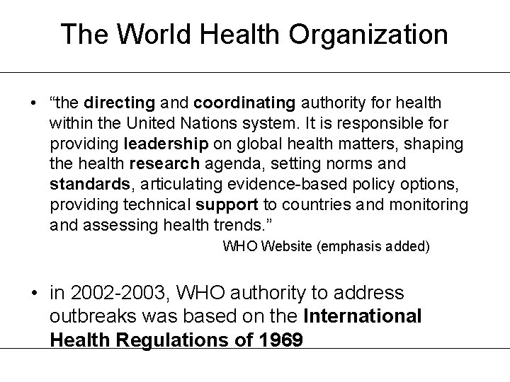 The World Health Organization • “the directing and coordinating authority for health within the