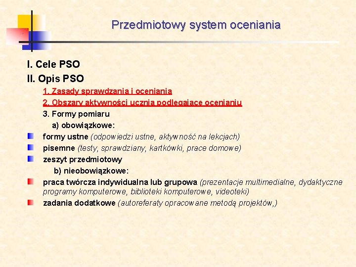 Przedmiotowy system oceniania I. Cele PSO II. Opis PSO 1. Zasady sprawdzania i oceniania