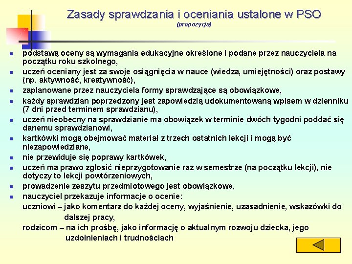 Zasady sprawdzania i oceniania ustalone w PSO (propozycja) podstawą oceny są wymagania edukacyjne określone